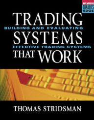 Title: Tradings Systems That Work: Building and Evaluating Effective Trading Systems / Edition 1, Author: Thomas Stridsman