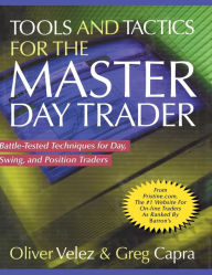 Tools and Tactics for the Master DayTrader: Battle-Tested Techniques for Day, Swing, and Position Traders / Edition 1