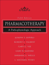 Pharmacotherapy: A Pathophysiologic Approach / Edition 5