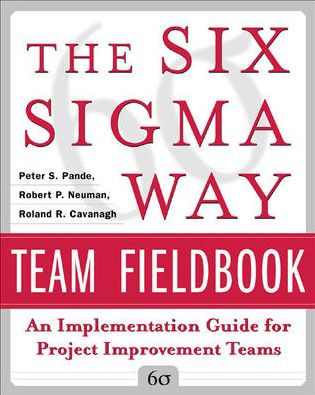 The Six Sigma Way Team Fieldbook: An Implementation Guide for Process Improvement Teams / Edition 1