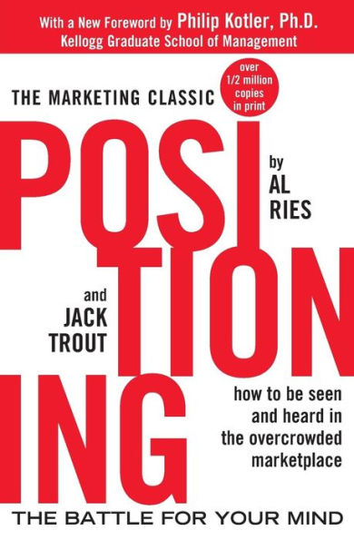 Positioning: The Battle for Your Mind / Edition 1