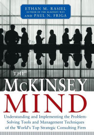 Title: The McKinsey Mind: Understanding and Implementing the Problem-Solving Tools and Management Techniques of the World's Top Strategic Consulting Firm / Edition 1, Author: Paul N. Friga
