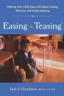 Easing the Teasing : Helping Your Child Cope with Name-Calling, Ridicule, and Verbal Bullying / Edition 1