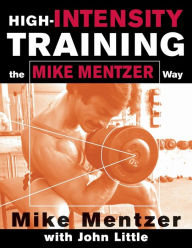 Title: High-Intensity Training the Mike Mentzer Way, Author: John R. Little