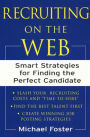 Recruiting on the Web: Smart Strategies for Finding the Perfect Candidate / Edition 1