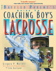 Title: Coaching Boys' Lacrosse: A Baffled Parent's Guide, Author: Jim Garland