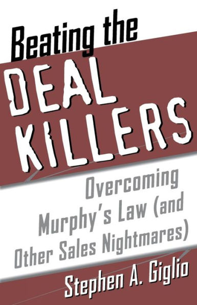 Beating the Deal Killers: Overcoming Murphy's Law (and other Sales Nightmares)