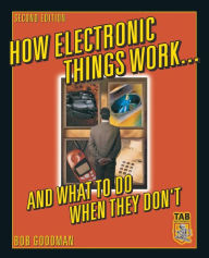 How Electronic Things Work..and What to do When They Don't (Tab Mastering Electronics Series)
