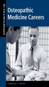 Title: Opportunities in Osteopathic Medicine Careers, Author: Terence J. Sacks
