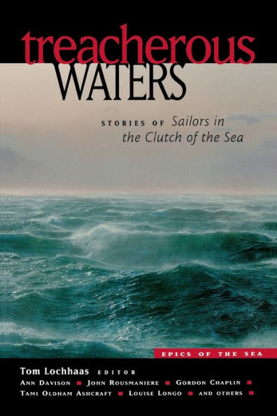 Treacherous Waters: Stories of Sailors in the Clutch of the Sea / Edition 1