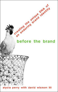 Before the Brand: Creating the Unique DNA of an Enduring Brand Identity