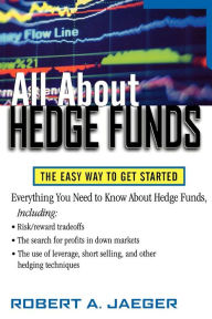 Title: All About Hedge Funds / Edition 1, Author: Robert A. Jaeger
