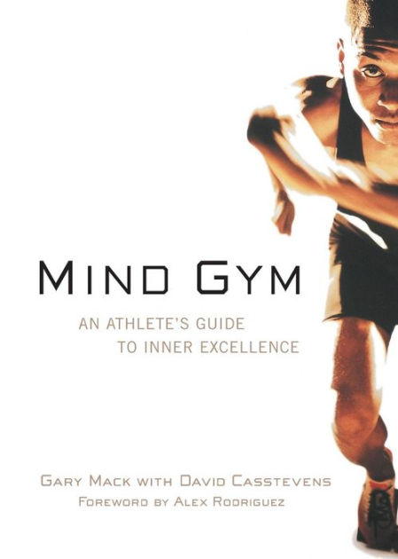 Mind Gym: An Athlete's Guide to Inner Excellence / Edition 1 by Gary Mack, David  Casstevens | 9780071395977 | Paperback | Barnes & Noble®