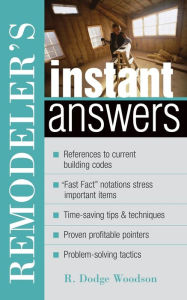 Title: Remodeler's Instant Answers / Edition 1, Author: R Dodge Woodson