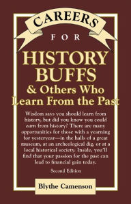 Title: Careers for History Buffs & Others Who Learn from the Past, Second Edition, Author: Blythe Camenson