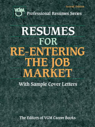 Title: Resumes for Re-entering the Job Market, Second Edition, Author: The Editors of VGM Career Books