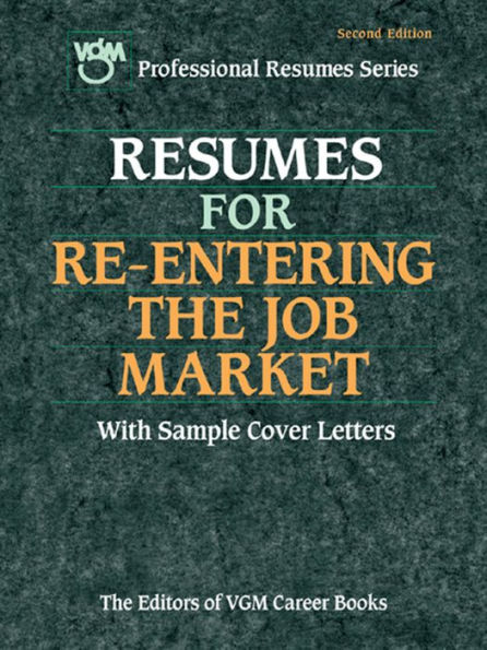 Resumes for Re-entering the Job Market, Second Edition