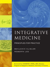 Title: Integrative Medicine / Edition 1, Author: Benjamin Kligler