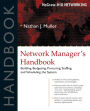 Network Manager's Handbook: Building, Budgeting, Planning, Procuring, Staffing, and Scheduling the System / Edition 1