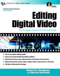 Editing Digital Video: The Complete Creative and Technical Guide / Edition 1