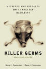 Killer Germs: Microbes and Diseases That Threaten Humanity / Edition 1