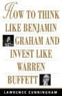 How to Think Like Benjamin Graham and Invest Like Warren Buffett / Edition 1