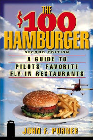The $100 Hamburger: A Guide to Pilot's Favorite Fly-In Restaurants