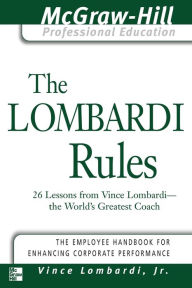 Title: Lombardi Rules: 26 Lessons from Vince Lombardi - the World's Greatest Coach, Author: Vince Lombardi