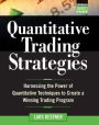 Quantitative Trading Strategies: Harnessing the Power of Quantitative Techniques to Create a Winning Trading Program