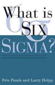 Title: What Is Six Sigma?, Author: Peter S. Pande