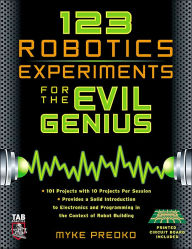 123 Robotics Experiments for the Evil Genius / Edition 1
