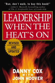 Title: Leadership When the Heat's On, Author: Danny Cox