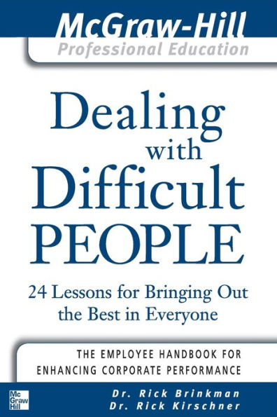 Dealing with Difficult People: 24 Lessons for Bringing Out the Best in Everyone / Edition 1