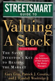Title: The Streetsmart Guide to Valuing a Stock: The Savvy Investor's Key to Beating the Market (StreetSmart Series) / Edition 2, Author: Gary Gray