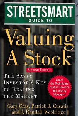 The Streetsmart Guide to Valuing a Stock: The Savvy Investor's Key to Beating the Market (StreetSmart Series) / Edition 2