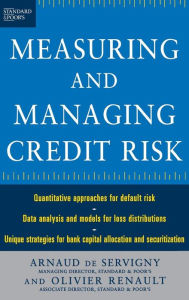 Title: Measuring and Managing Credit Risk / Edition 1, Author: Olivier Renault