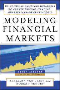 Modeling Financial Markets : Using Visual Basic.Net and Databases to Create Pricing, Trading, and Risk Management Models / Edition 1