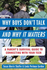 Why Boys Don'T Talk--And Why It Matters