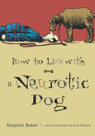 Title: How to Live with a Neurotic Dog, Author: Stephen Baker