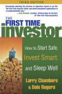 The First Time Investor : How to Start Safe, Invest Smart, and Sleep Well