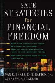 Title: Safe Strategies for Financial Freedom / Edition 1, Author: Van K. Tharp