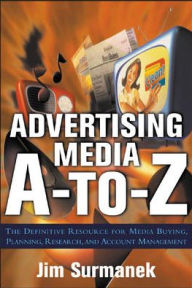Title: Advertising Media A-To-Z / Edition 1, Author: Jim Surmanek