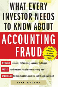 Title: What Every Investor Needs to Know about Accounting Fraud, Author: Jeffrey M Madura