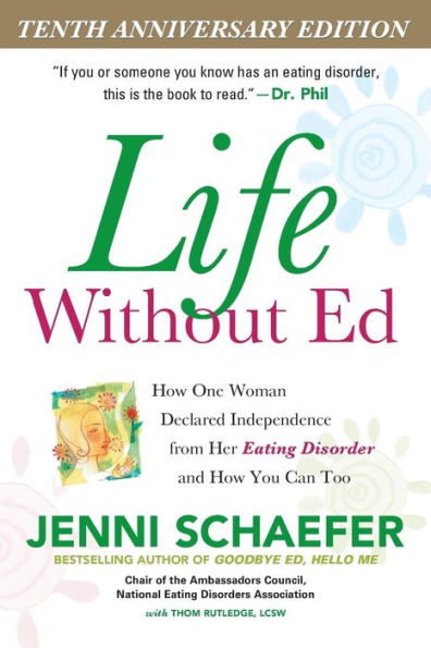 Life Without Ed: How One Woman Declared Independence from Her Eating Disorder and How You Can Too / Edition 1