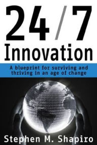 Title: 24/7 Innovation, Author: Stephen M. Shapiro