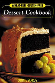 Wheat-Free, Gluten-Free Dessert Cookbook / Edition 1