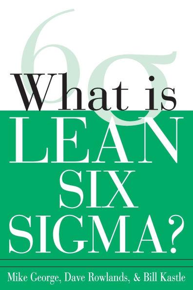 What Is Lean Six Sigma? / Edition 1