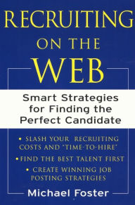 Recruiting on the Web: Smart Strategies for Finding the Perfect Candidate