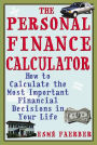 The Personal Finance Calculator: How to Calculate the Most Important Financial Decisions in Your Life