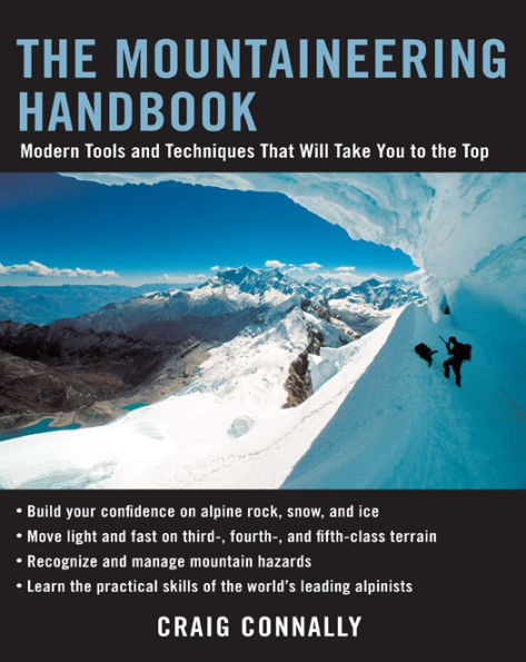 The Mountaineering Handbook: Modern Tools and Techniques That Will Take You to the Top / Edition 1